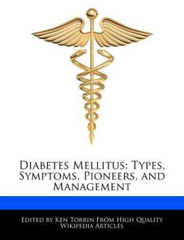 Diabetes Mellitus : Types, Symptoms, Pioneers, and Management
