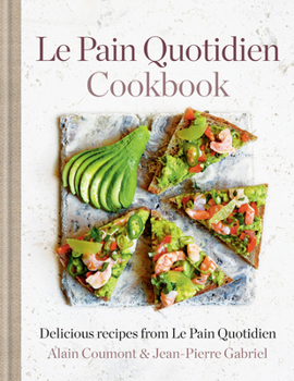 Hardcover Le Pain Quotidien Cookbook: Delicious Recipes from Le Pain Quotidien Book