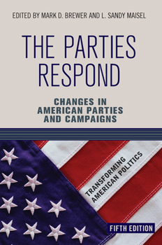 Paperback The Parties Respond: Changes in American Parties and Campaigns Book