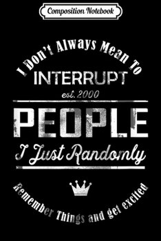 Composition Notebook: I Don't Always Mean To Interrupt People  Journal/Notebook Blank Lined Ruled 6x9 100 Pages