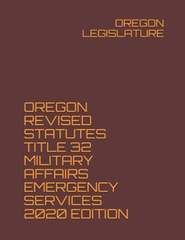 Paperback Oregon Revised Statutes Title 32 Military Affairs Emergency Services 2020 Edition Book