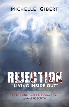 Paperback REJECTION "Living Inside Out": IDENTIFYING and HEALING from the spirit of rejection Book