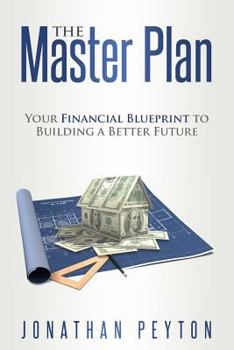 Paperback The Master Plan: Your Financial Blueprint to Building a Better Future Book