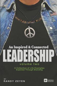 Paperback An Inspired & Connected Leadership, Vol. Two: A Collection of Life Examples Explored Through Branding Book