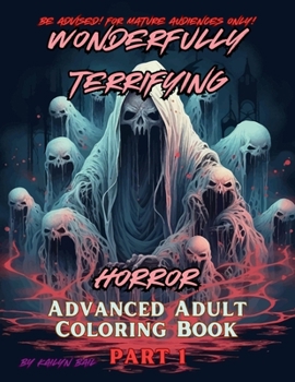 Paperback Wonderfully Terrifying Horror Advanced Adult Coloring Book Part 1 Book
