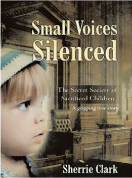 Small Voices Silenced: The Secret Society of Sacrificed Children