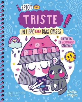 Spiral-bound ¡Estoy Tan Triste! Un Libro Para Días Grises / I'm So Sad! a Book for Grey Days [Spanish] Book