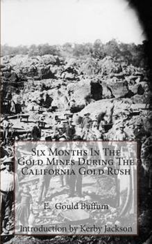 Paperback Six Months In The Gold Mines During The California Gold Rush Book