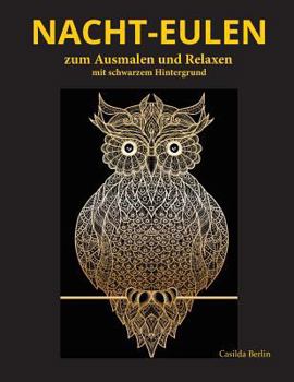 Paperback Nacht-EULEN zum Ausmalen und Relaxen: Malbuch für Erwachsene mit schwarzem Hintergrund [German] Book