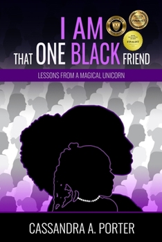 Paperback I Am That One Black Friend: Lessons From A Magical Unicorn Book