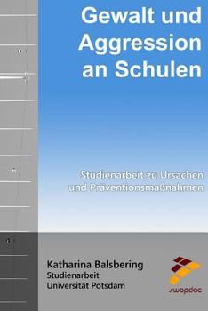 Paperback Gewalt und Aggression an Schulen: Studienarbeit zu Ursachen und Präventionsmaßnahmen [German] Book