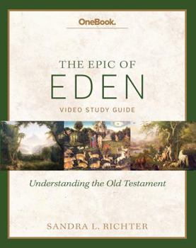 Paperback Epic of Eden: Understanding the Old Testament Study Guide by Sandra Richter (2014-05-04) Book