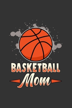 Basketball Mom: Notebook | Dotgrid Journal | Writing Diary Book | Planer | Basketball Mom , Mommy, Sport, Hoop, Hobby, Basket Ball | Doted -  Gift ... Player, 120 Pages Size 6x9" (Din. A5)