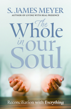 Paperback The Whole in Our Soul: Reconciliation with Everything Book