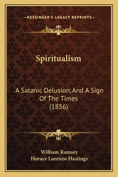 Paperback Spiritualism: A Satanic Delusion, And A Sign Of The Times (1856) Book