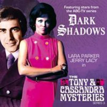 Tony & Cassandra Mysteries - Book #3 of the Dark Shadows: The Tony & Cassandra Mysteries