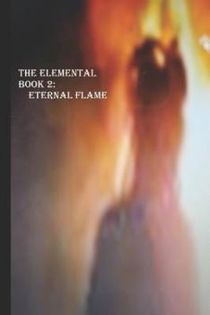 Eternal Flame - Book #2 of the Elemental