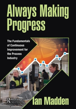 Paperback Always Making Progress: The Fundamentals of Continuous Improvement for the Process Industry Book