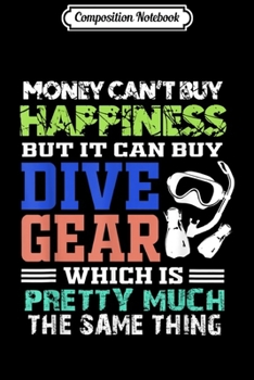 Paperback Composition Notebook: Money Cant Buy Happiness design But Dive Gear Can Journal/Notebook Blank Lined Ruled 6x9 100 Pages Book