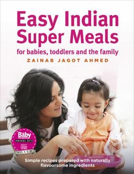 Super Meals!: Simply delicious, nourishing food for babies and toddlers - more flavour means fewer fussy eaters