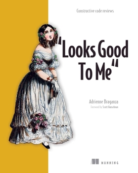 Paperback Looks Good to Me: Constructive Code Reviews Book