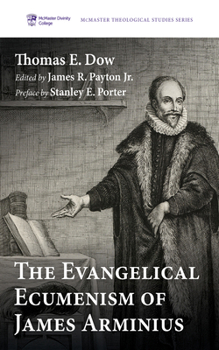 Paperback The Evangelical Ecumenism of James Arminius Book