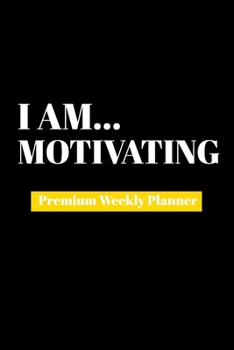 Paperback I Am Motivating: Premium Weekly Planner Book
