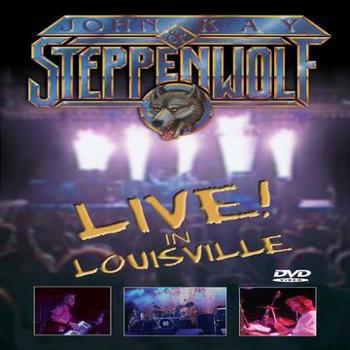 John Kay & Steppenwolf: Live In Louisville