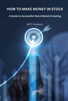 How to Make Money in Stocks: A Guide to Successful Stock Market Investing