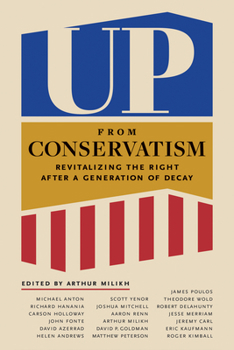 Hardcover Up from Conservatism: Revitalizing the Right After a Generation of Decay Book