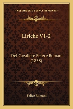Paperback Liriche V1-2: Del Cavaliere Felece Romani (1858) Book