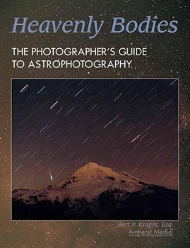 Paperback Heavenly Bodies: The Photographer's Guide to Astrophotography Book