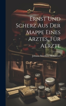Hardcover Ernst und Scherz aus der Mappe eines Arztes, Für Aerzte [German] Book