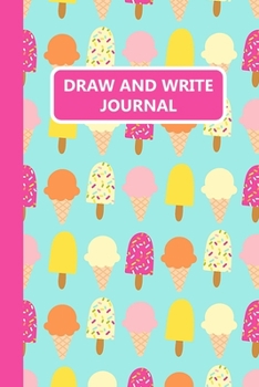 Paperback Draw and Write Journal: Ice-cream Lolly Primary Composition Story Paper Notebook 6x9 Wide Ruled with Picture Space Book