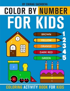 Color By Number for Kids : Coloring Activity Book for Kids: Childrens Coloring Book with 1-5 number color pallet and 28 different things to color with ... (kids coloring books ages 3-5 & 2 - 6 years