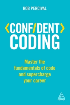 Paperback Confident Coding: Master the Fundamentals of Code and Supercharge Your Career Book