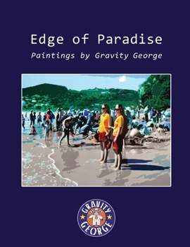 Paperback Edge of Paradise - Paintings by Gravity George Book