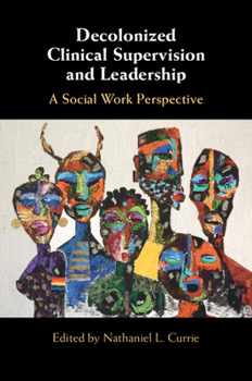 Paperback Decolonized Clinical Supervision and Leadership: A Social Work Perspective Book