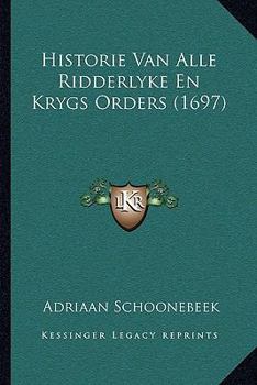 Paperback Historie Van Alle Ridderlyke En Krygs Orders (1697) [Dutch] Book