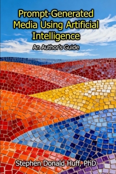 Paperback Prompt-Generated Media Using Artificial Intelligence: An Author's Guide Book