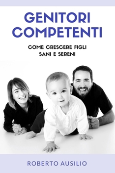 Paperback Genitori Competenti: come crescere figli sani e sereni [Italian] Book