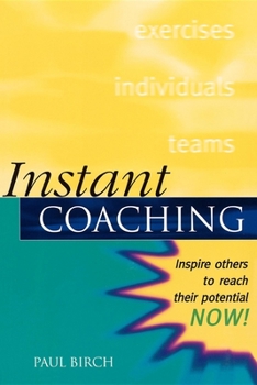 Paperback Instant Coaching: Inspire Others to Reach Their Potential Now ! Book