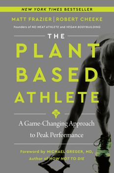Hardcover The Plant-Based Athlete: A Game-Changing Approach to Peak Performance Book
