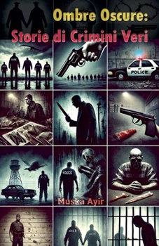 Ombre Oscure: Storie di Crimini Veri (Italian Edition)