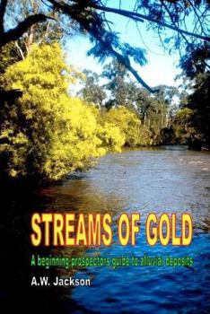 Paperback Streams of Gold: A beginning prospectors guide to alluvial deposits Book