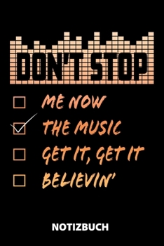 Dont't Stop Me Now The Music Get It, Get It Believin' Notizbuch: 100 Gepunktete Seiten | Ca. Din A5 | Skizzenbuch | Matheheft | Schulheft | Übungsheft ... | Lustige Geschenkidee (German Edition)