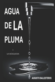 Paperback AGUA DE LA PLUMA: LA BÚSQUEDA (Spanish Edition) [Spanish] Book