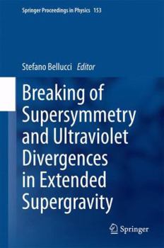 Hardcover Breaking of Supersymmetry and Ultraviolet Divergences in Extended Supergravity: Proceedings of the Infn-Laboratori Nazionali Di Frascati School 2013 Book