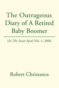 Paperback Diary of a Retired Baby Boomer: In the Sweet Spot Vol. 1, 2006 Book