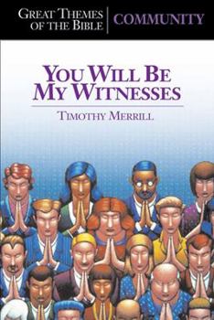 Great Themes of the Bible - Community: You Will Be My Witnesses
